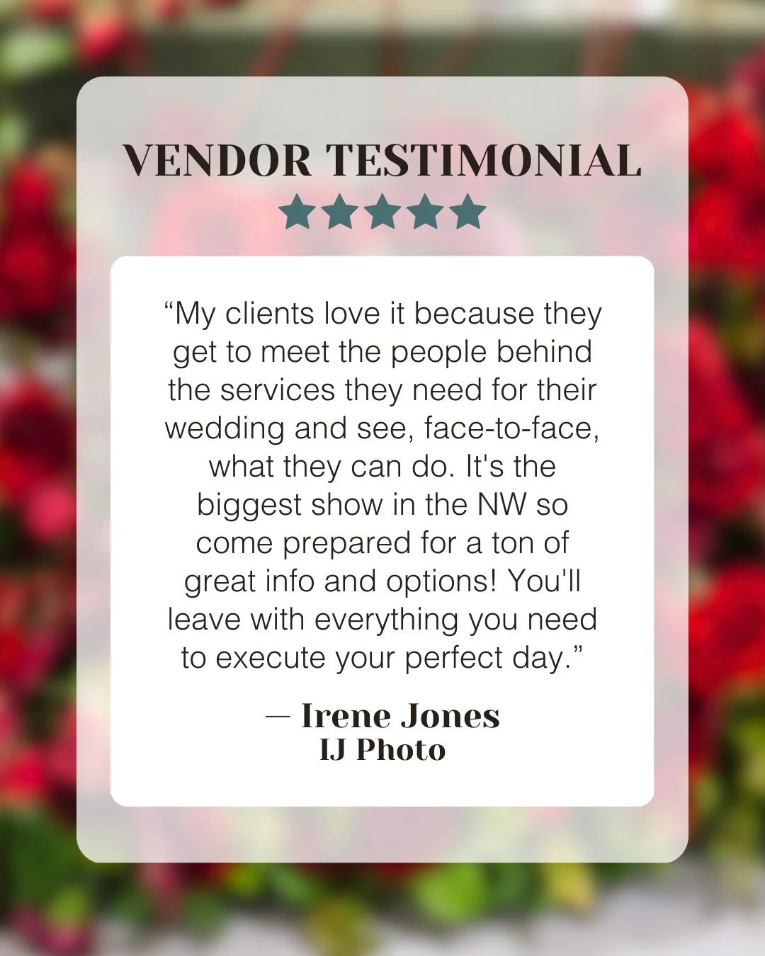 We love hearing how vendors experience the Seattle Wedding Show from the inside.

As Irene Jones of @ijphotoweddings shared, one of the most powerful parts of the show is the opportunity for couples to meet vendors face-to-face, ask questions, and tr