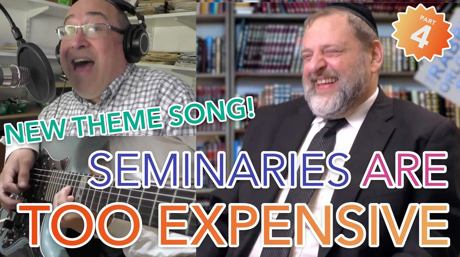 71: Seminaries are Too Expensive & Introducing the R' ORLOFSKY THEME SONG episode artwork