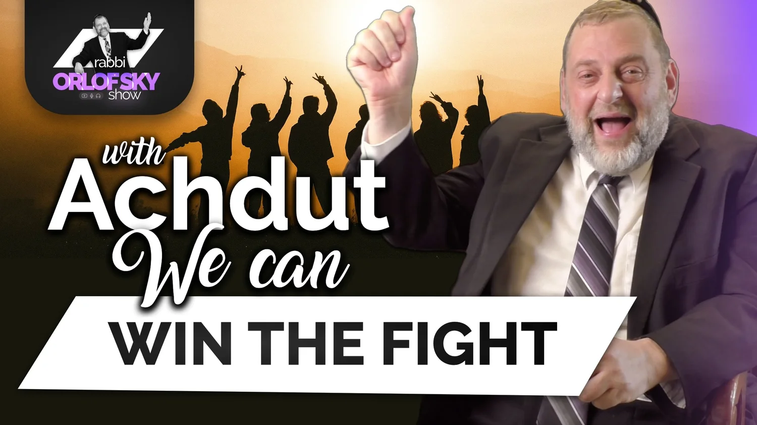 With Achdut We Can Win the Fight (Ep. 178)