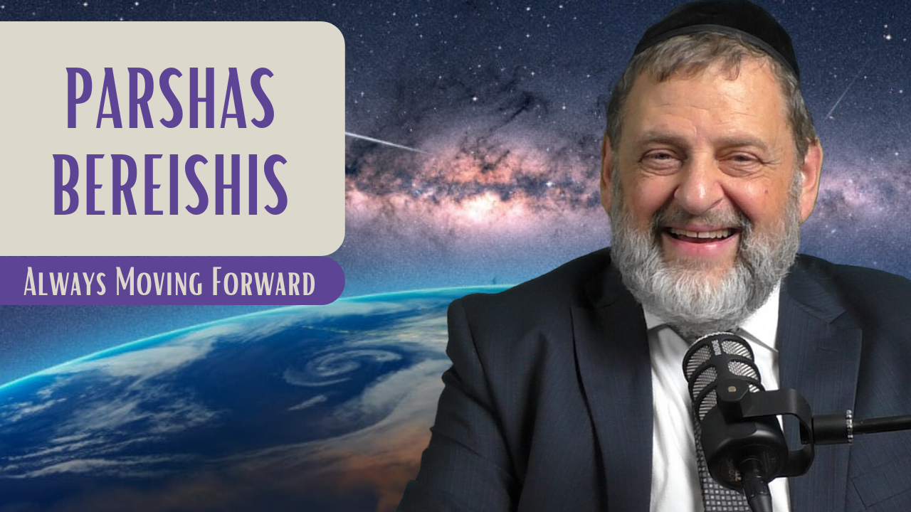Bereishis - Always Moving Forward