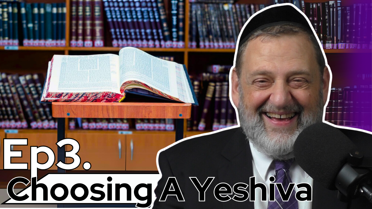 What Are You Looking To Gain? - Choosing A Yeshiva Part 3 (Ep. 244) episode artwork