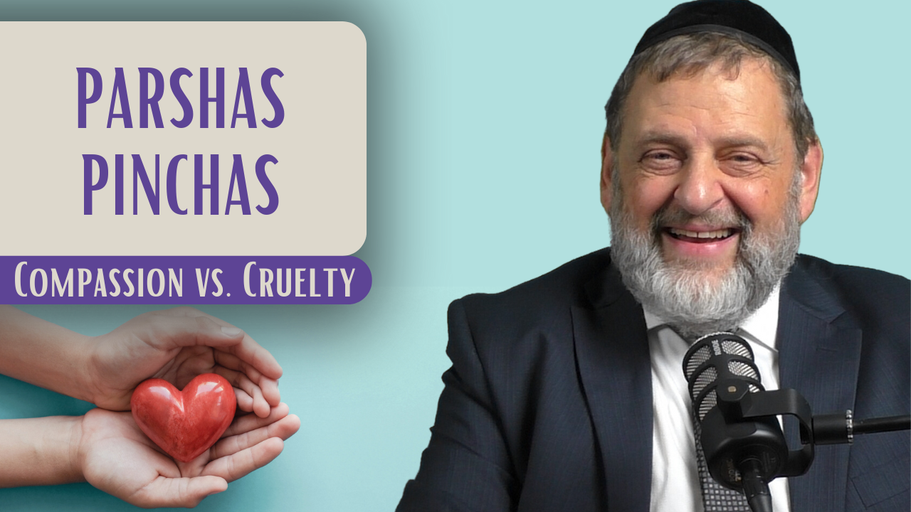 Pinchas - Compassion vs. Cruelty