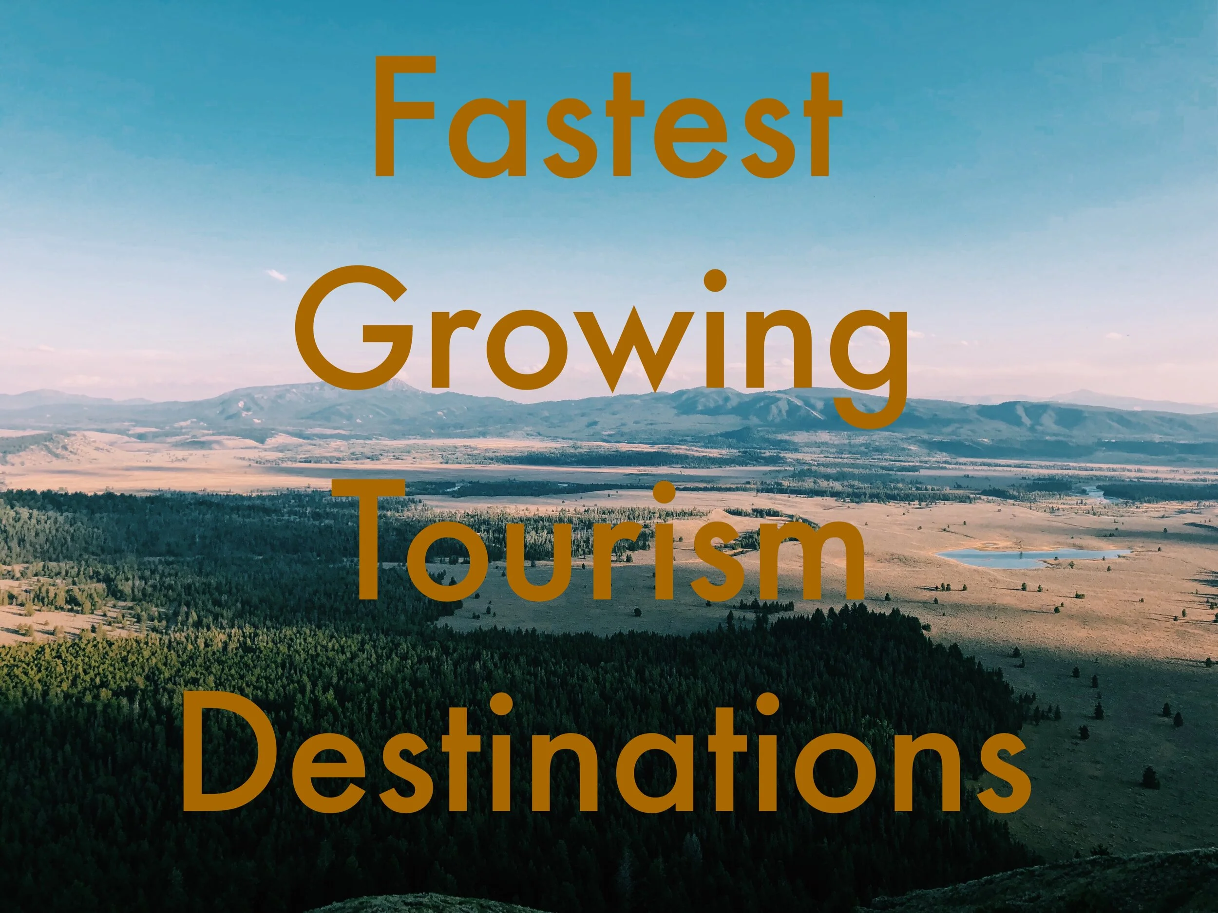 "The World's Fastest Growing Tourism Destinations"
