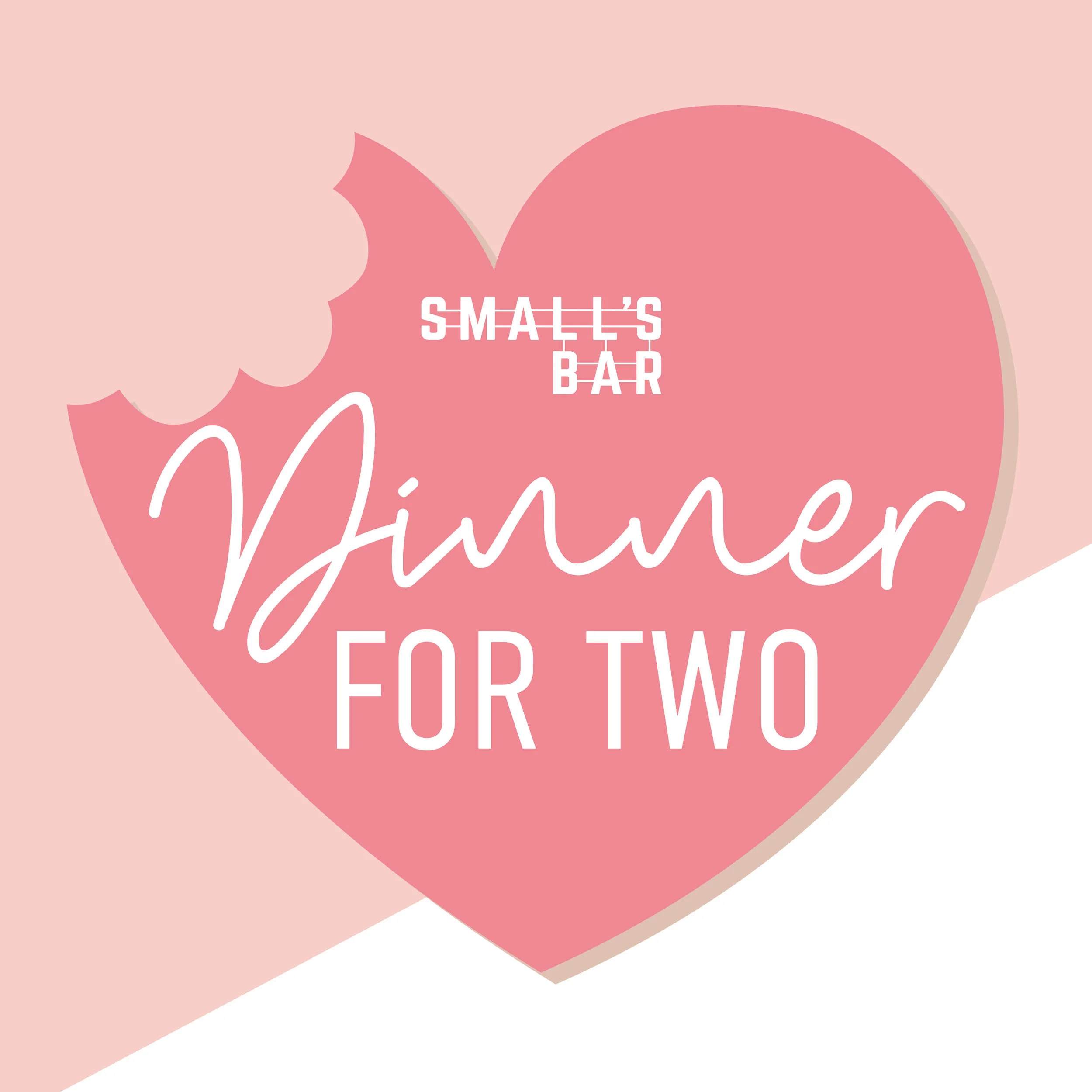 Dinner for two - Valentine's Day at Small's Bar