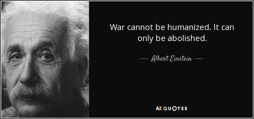 quote-war-cannot-be-humanized-it-can-only-be-abolished-albert-einstein-54-41-58.jpg