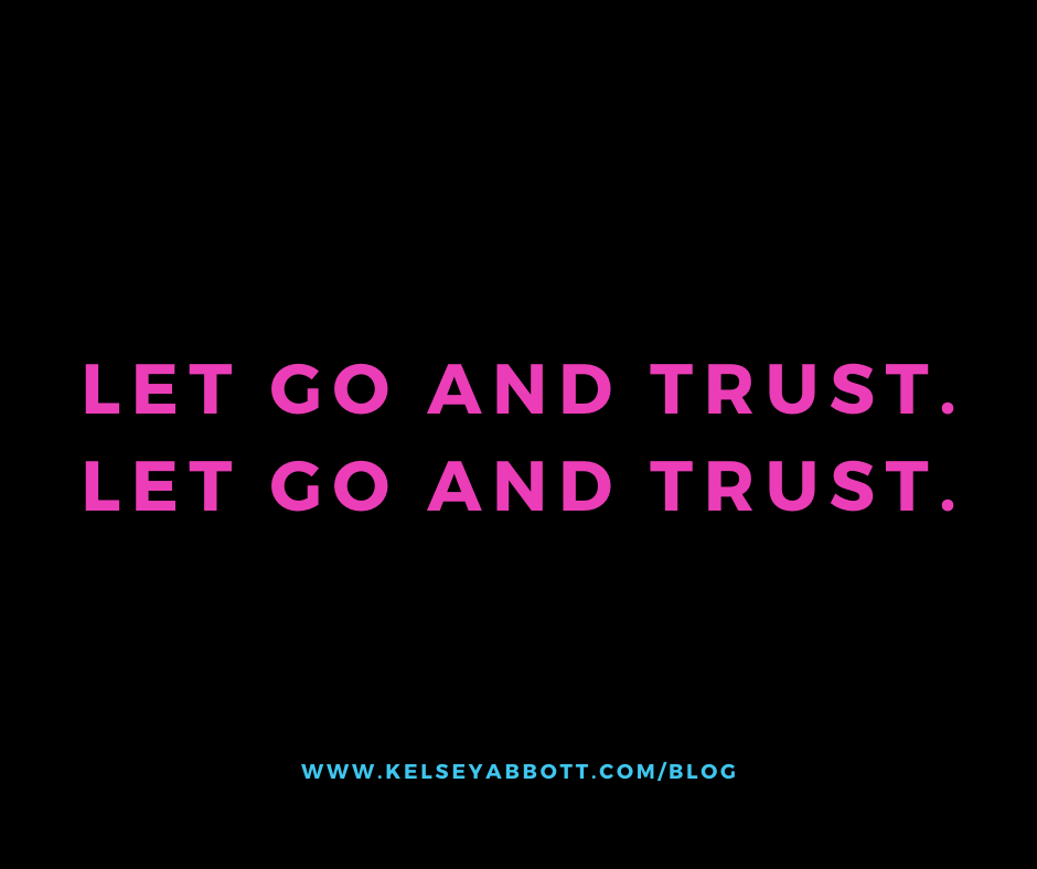 Let Go and Trust. Let Go and Trust. 