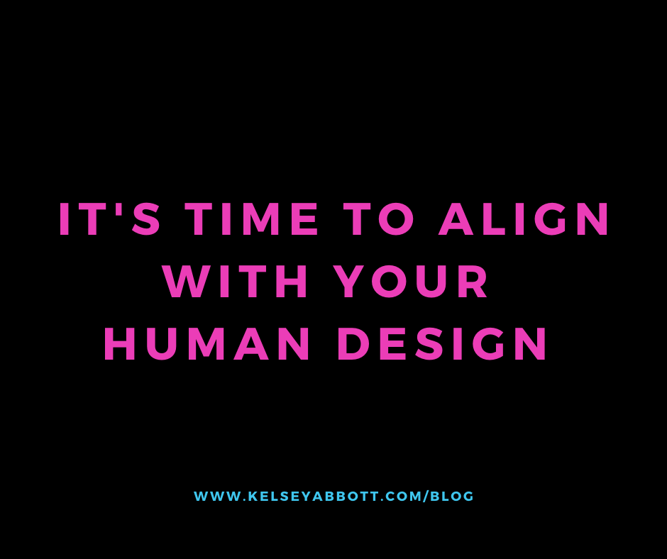 It's Time to Align With Your Human Design