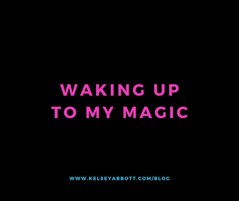 Waking Up to My Magic