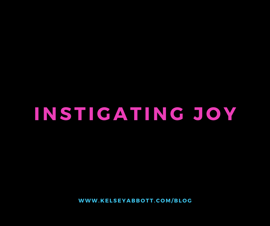 Instigating Joy