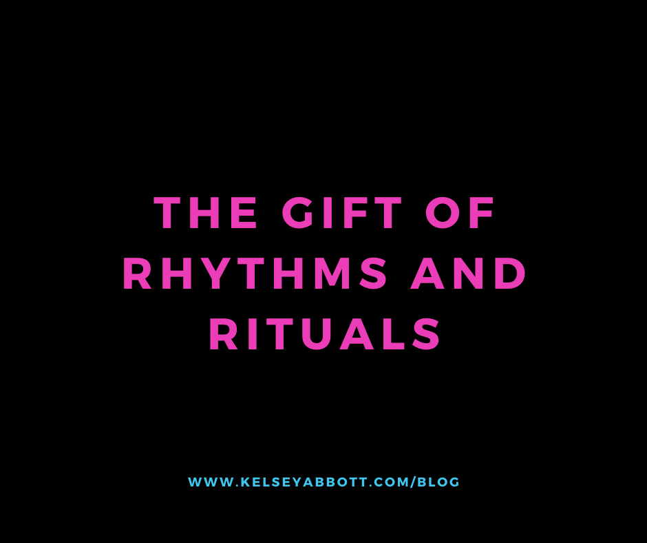 The Gift of Rhythms and Rituals