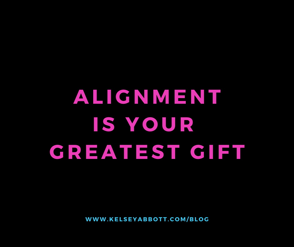 Alignment is Your Greatest Gift