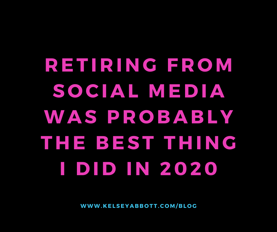 Retiring from social media was probably the best thing I did in 2020