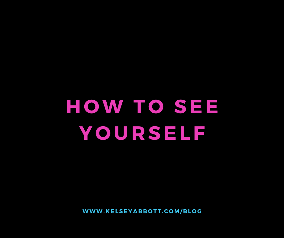 how to see yourself