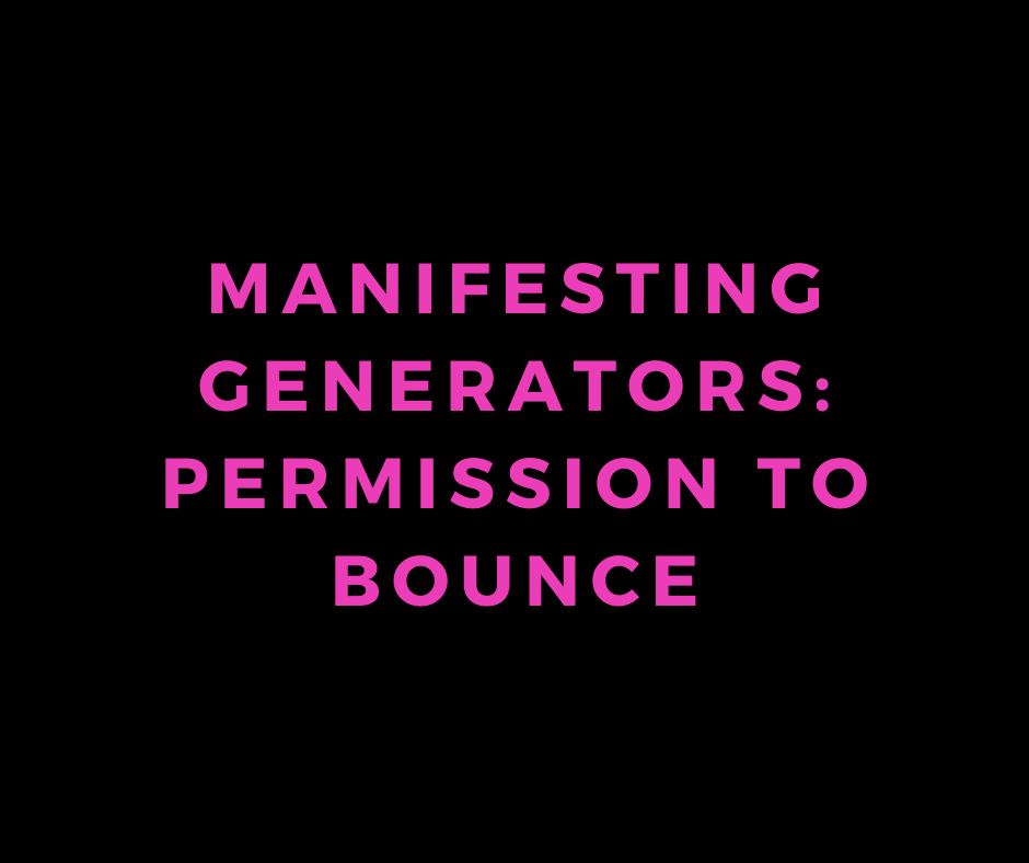 manifesting generators: permission to bounce