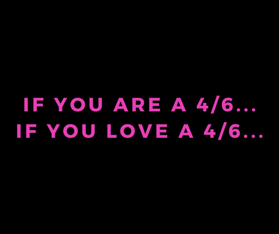 if you are a 4/6...if you love a 4/6...