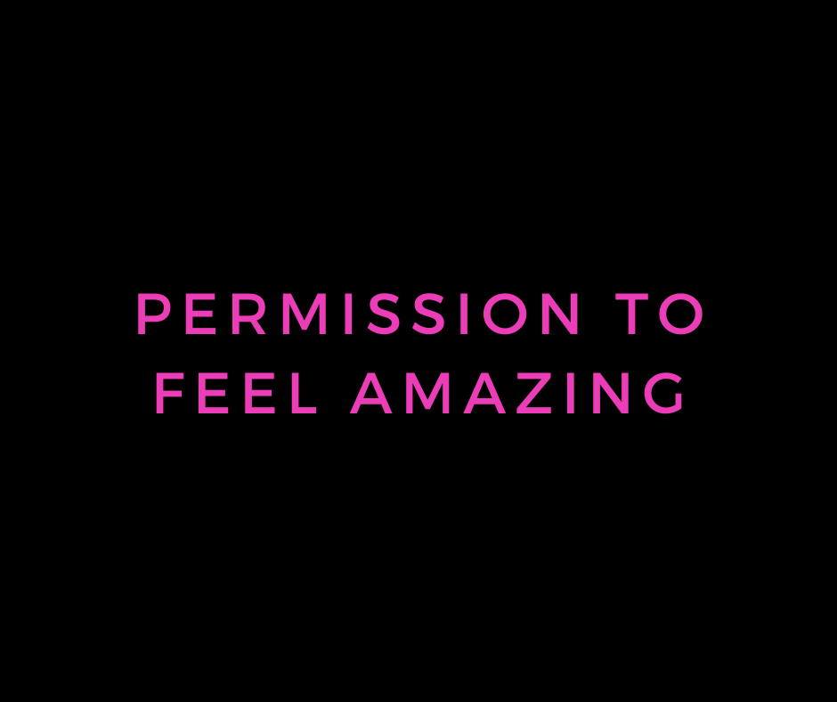 permission to feel amazing