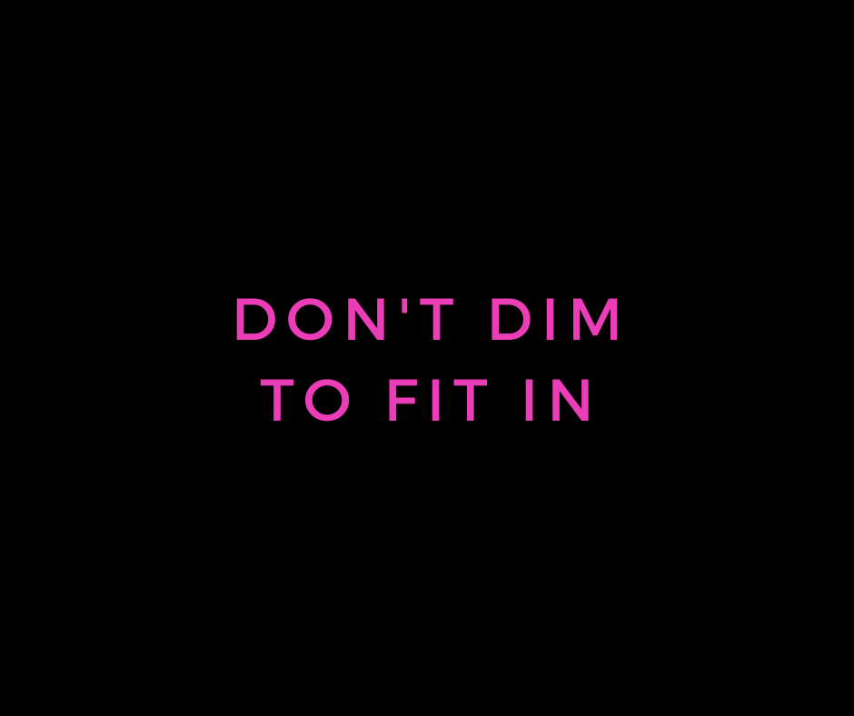 don't dim to fit in
