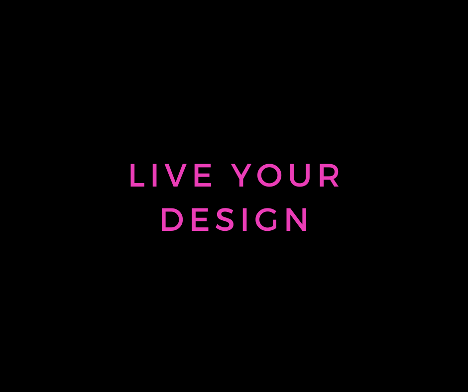 Live Your Design
