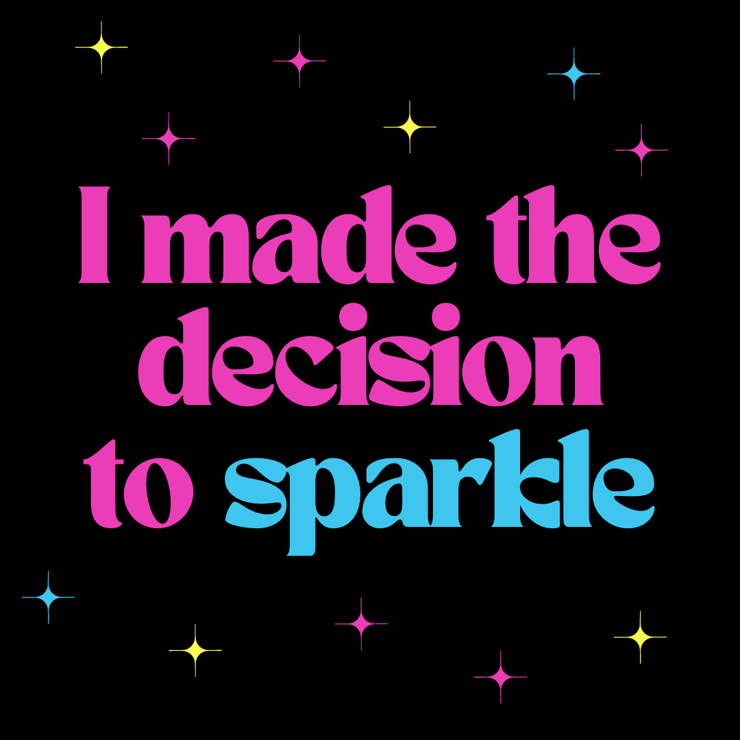 I made the decision to Sparkle