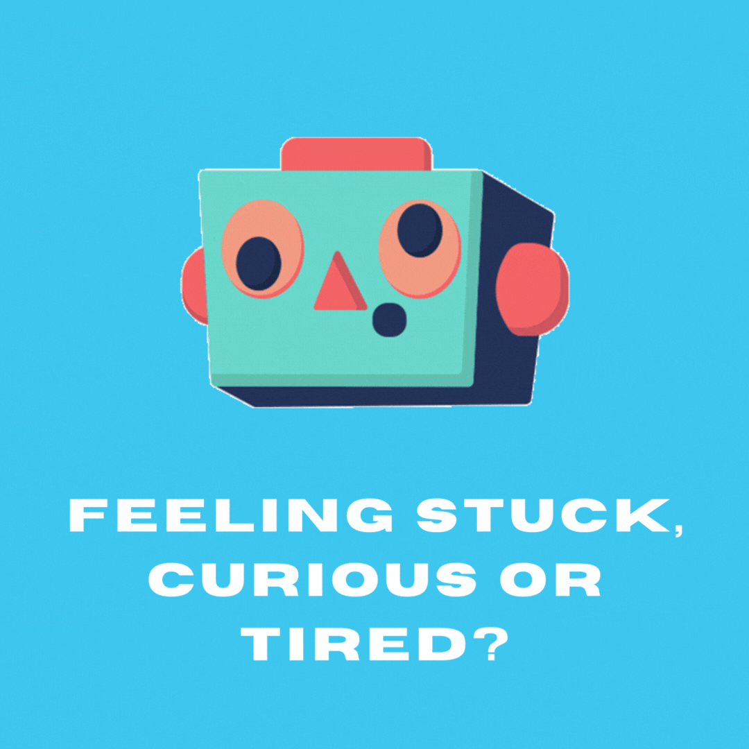 Feeling stuck, curious or tired? 