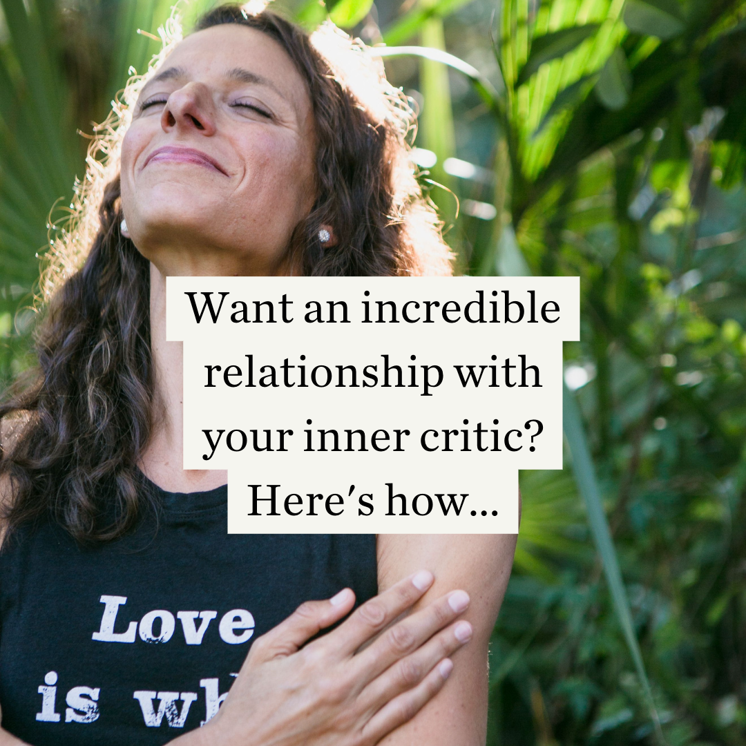 want an incredible relationship with your inner critic? here's how.