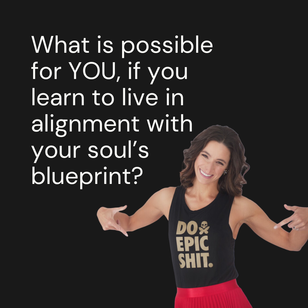 What is possible for YOU, if you learn to live in alignment with your soul’s blueprint? 