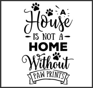 a house is not a home without pawprints.jpg