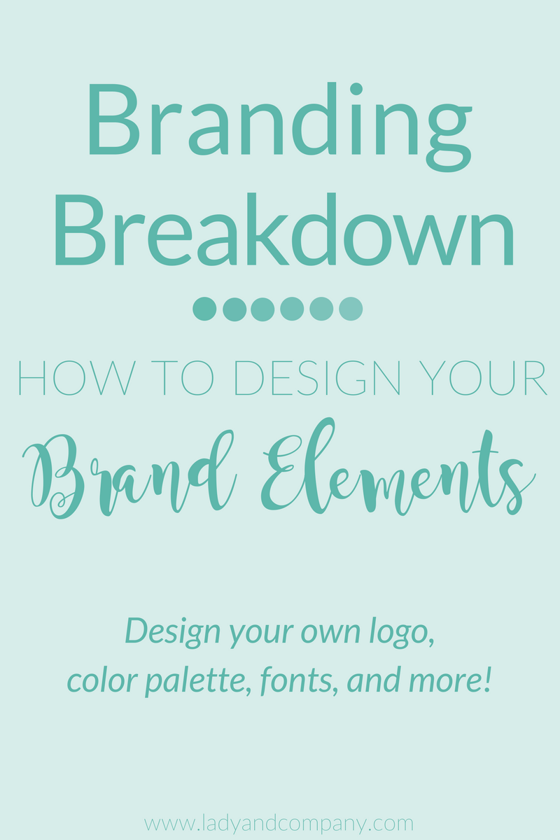 How to Design Your Brand Elements: Logo, color palette, fonts, and more | Lady and Company Creative