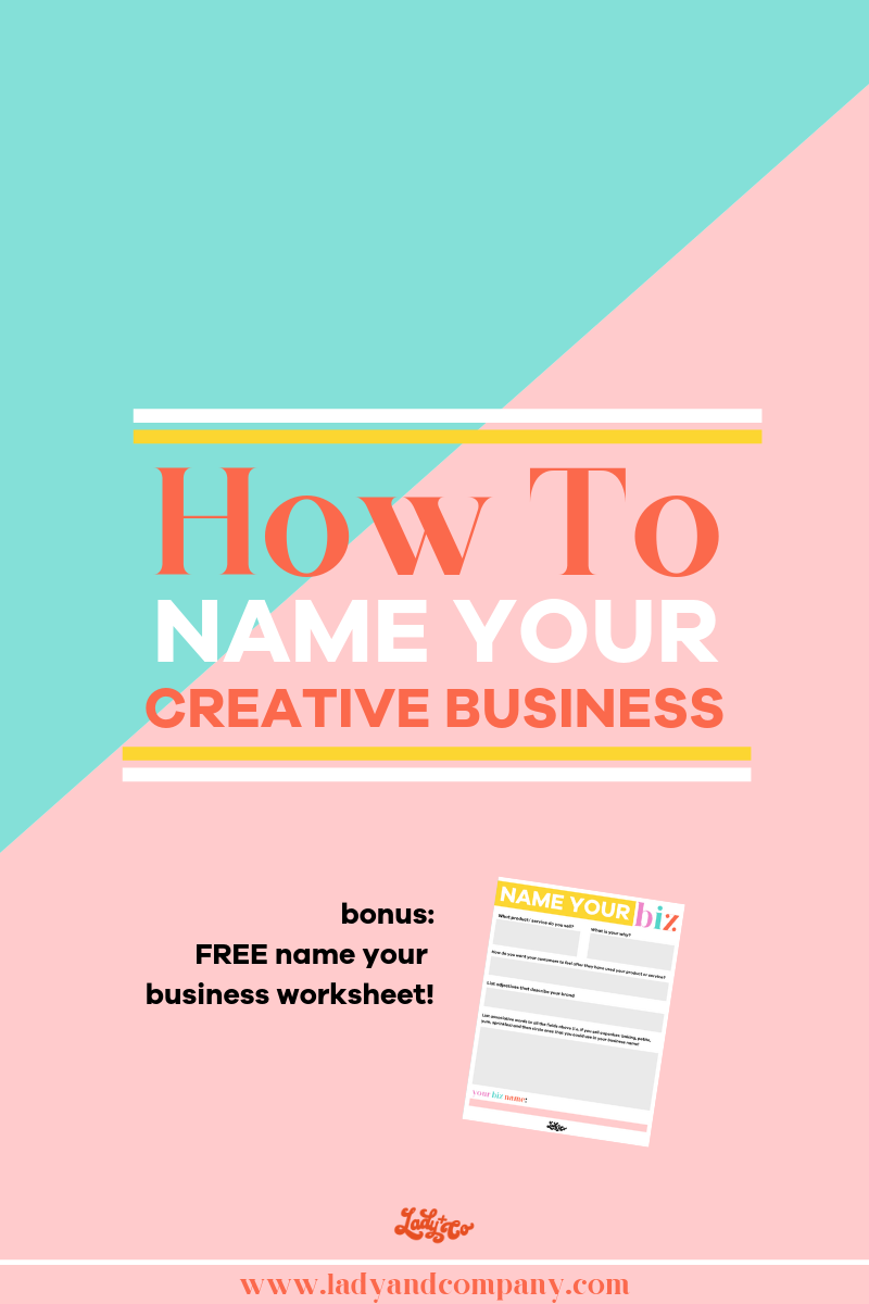 How to Name Your Creative Business | Lady and Company Creative | Empowering Women Through Badass Brands