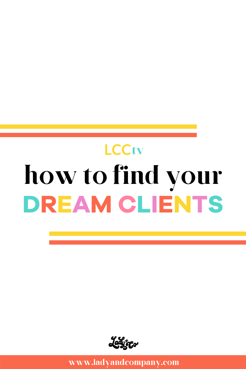 How to Find Your Dream Clients | Tips and Tricks to finding your ideal client that you'll LOVE to work with | Lady and Company Creative | Branding Coach | Empowering Women Through Badass Brands | LCCtv - Youtube Video