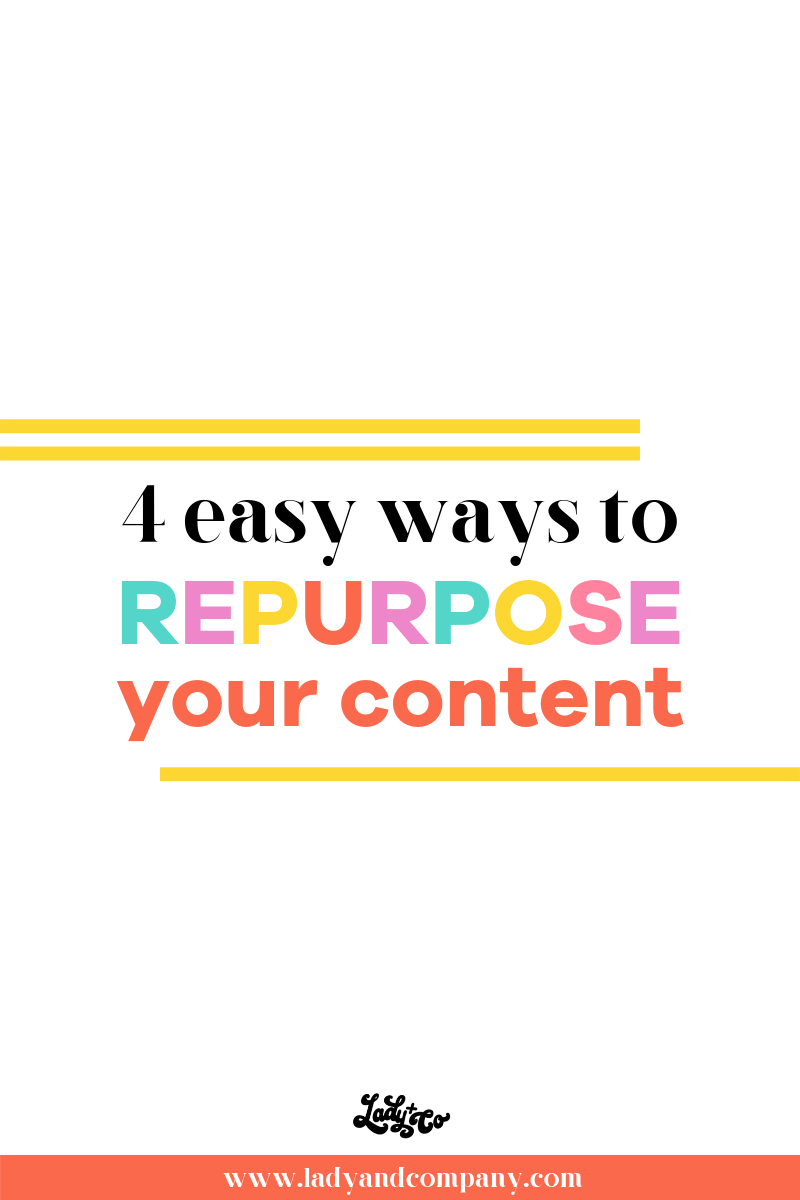 4 Easy Ways to Repurpose Your Content (for Maximum Results) | Stop working so hard babe! You have amazing content already made so it's time to learn how to use it again and again | Lady and Company Creative | Alex Lawless, Branding Coach | Empowering Women Through Badass Brands