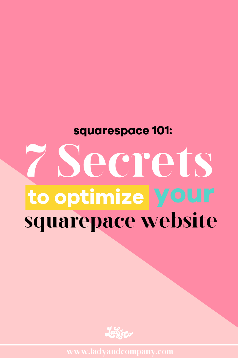 7 Secrets to Optimizing Your Squarespace Website | Creating your own website just got easier with all of Squarespace's simle to implement features. They have made creating a profession and functional website a breeze for the everyday business owner. This article tells you 7 secrets to creating a totally awesome website for your business | Guest Blogger: Jessie Coots | Lady and Company Creative | Alex Lawless, Branding Coach
