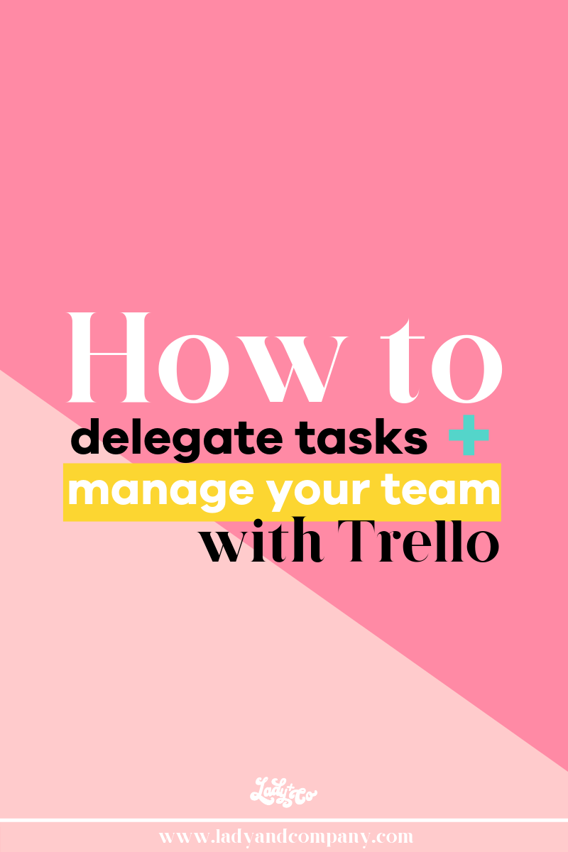 How to Delegate Tasks and Manage Your Team with Trello | Be the boss you always dreamed you would be! Put micromanaging to bed, and start managing your team and delegating tasks! | Lady and Company Creative | Alex Lawless, Brand and Marketing Strategist | Post Author: Alex Lawless | #trello #howtousetrello #teammanagement #teamdelegation #team #employees #managaing #managingemployees #delegating #delegatingtasks
