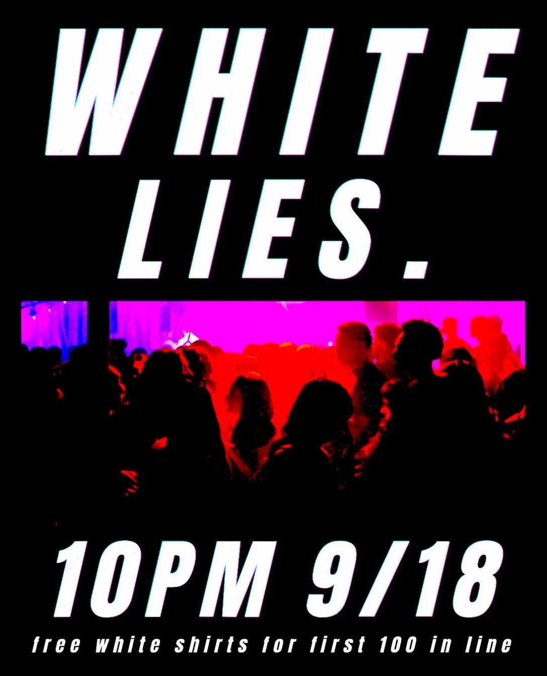 friday 9/18 - 10pm - white lies party

first 100 in line get a blank tshirt or just wear your own

music by @djdannyfantom