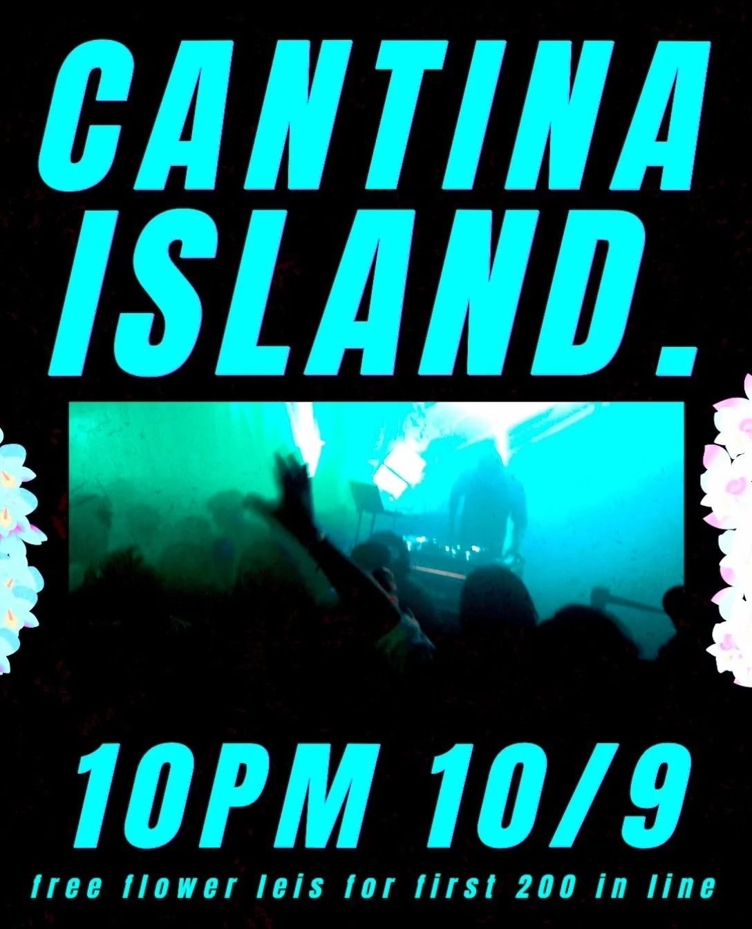 cantina island

dress beachy, free flower leis for first 200 in line

10pm, friday 10/9