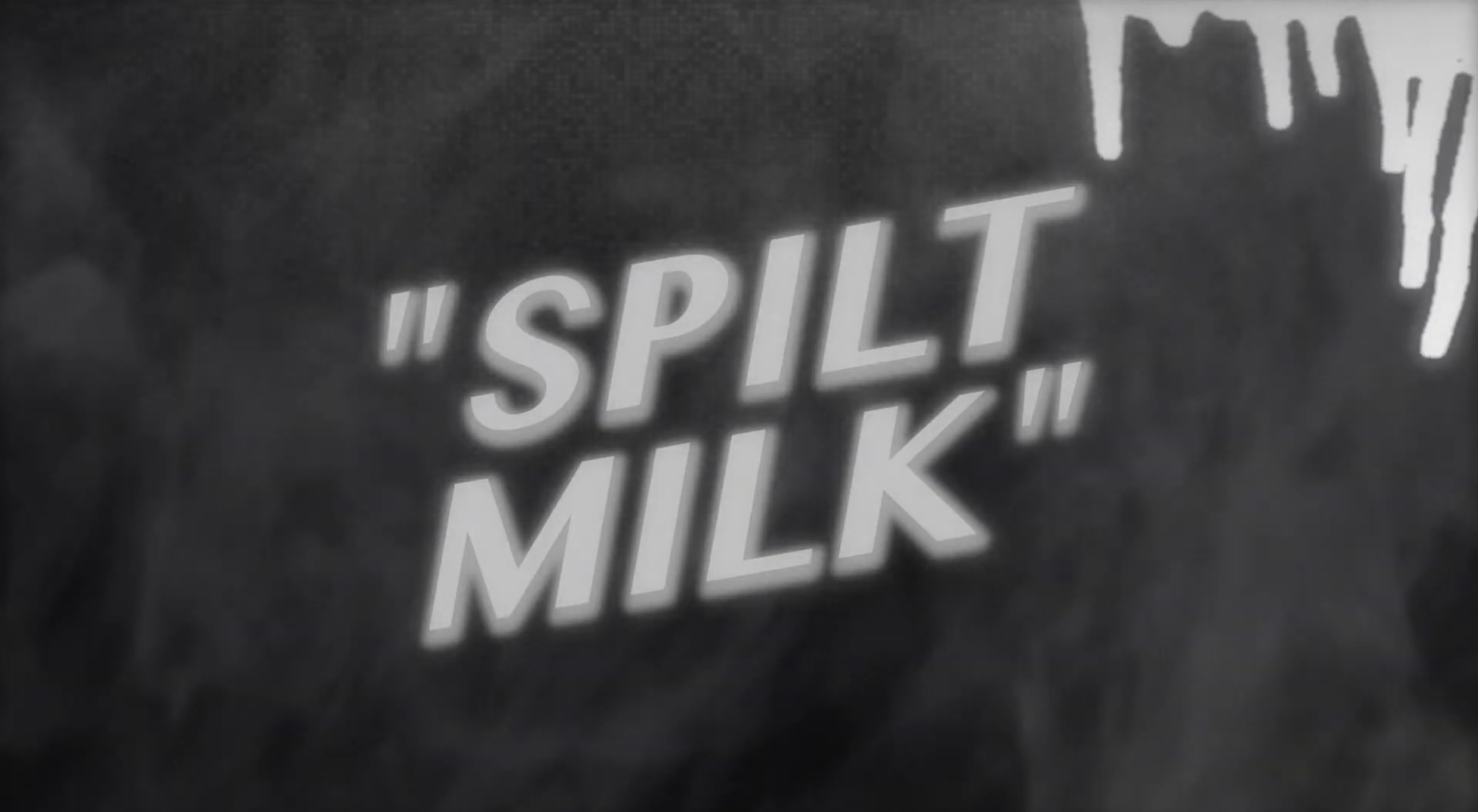 Spilt Milk