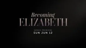 Becoming Elizabeth Season 1 Trailer