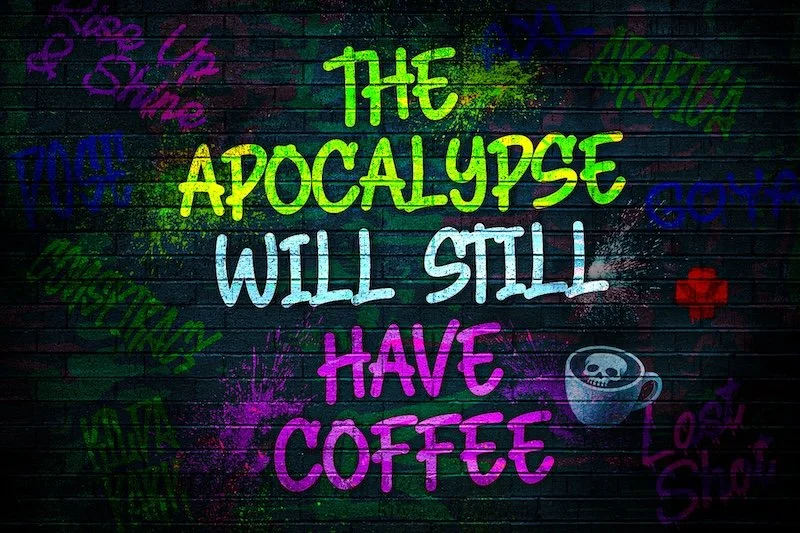 The Apocalypse Will Still Have Coffee