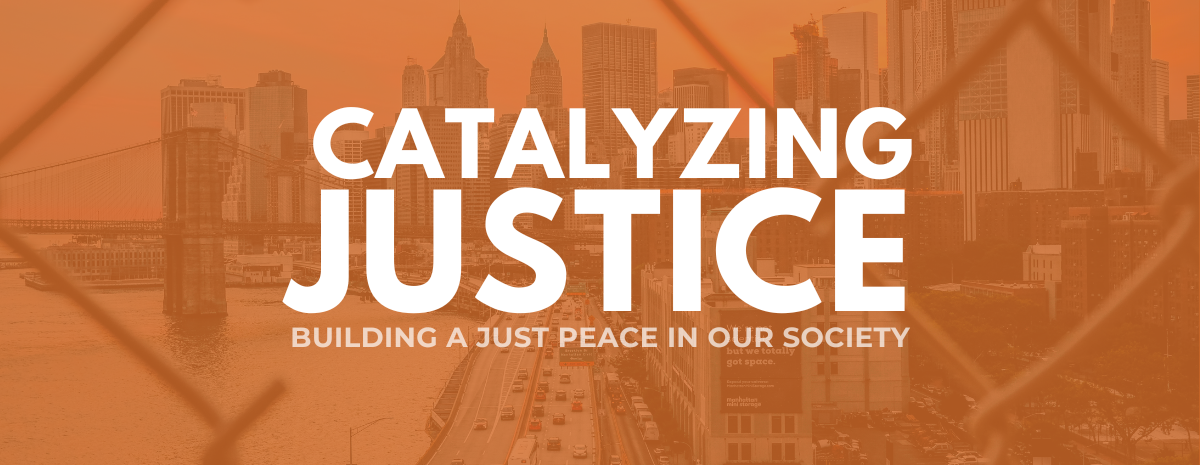 Catalyzing Justice: Building a Just Peace in Our Society