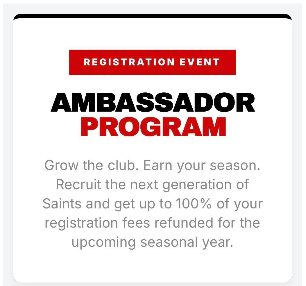 Introducing the BSYSC Ambassador &ldquo;Referral&rdquo; Program.

Recruit new players and earn credits of up to 100% full year registration refund. 

Click on the link for program details. 

https://www.baytownsaints.org/referral-program