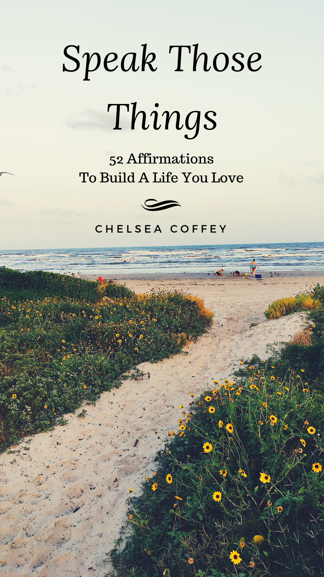 Speak Those Things 52 Affirmations To Build A Life You Love