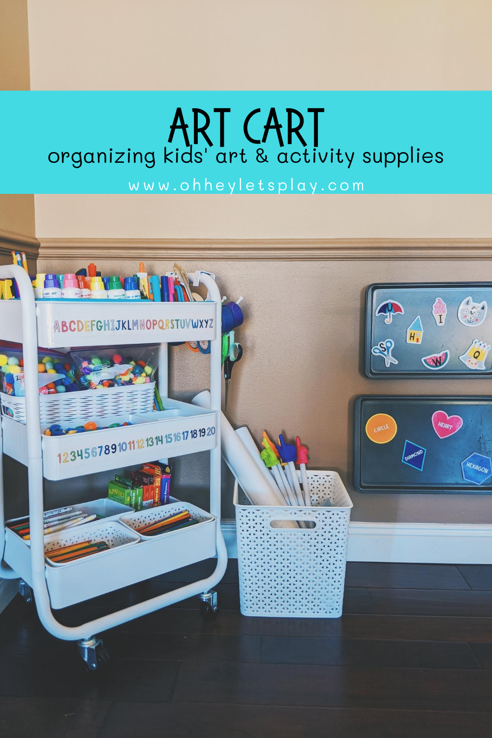 Art Cart Organizing Kids Art And Activity Supplies Oh Hey Let S Play