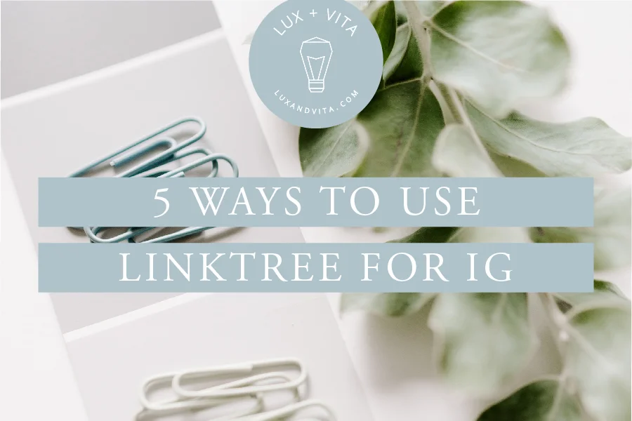 5 Ways to Use Linktree for Instagram | Lux + Vita