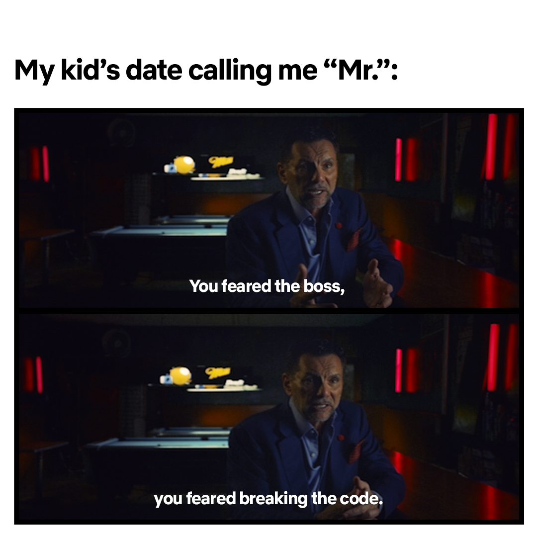 My kid’s date calling me “Mr.”.png