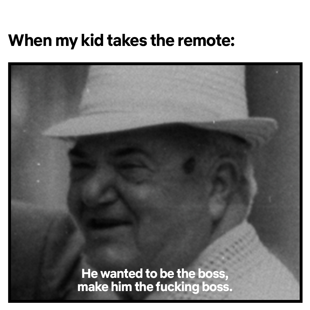 When my kid takes the remote_.png