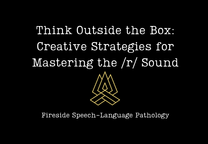 Think Outside the Box: Creative Strategies for Mastering the /r/ Sound