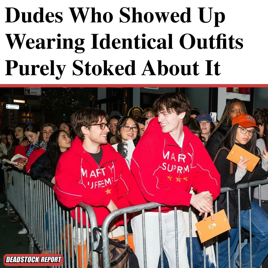 &ldquo;What do you mean &lsquo;that&rsquo;s embarrassing&rsquo;? I copped this jacket cuz I love it, it&rsquo;s so sick he&rsquo;s got one too,&rdquo; said the most sincere shopper we&rsquo;ve ever spoken to. &ldquo;Yeah he also just got a Switch 2 a