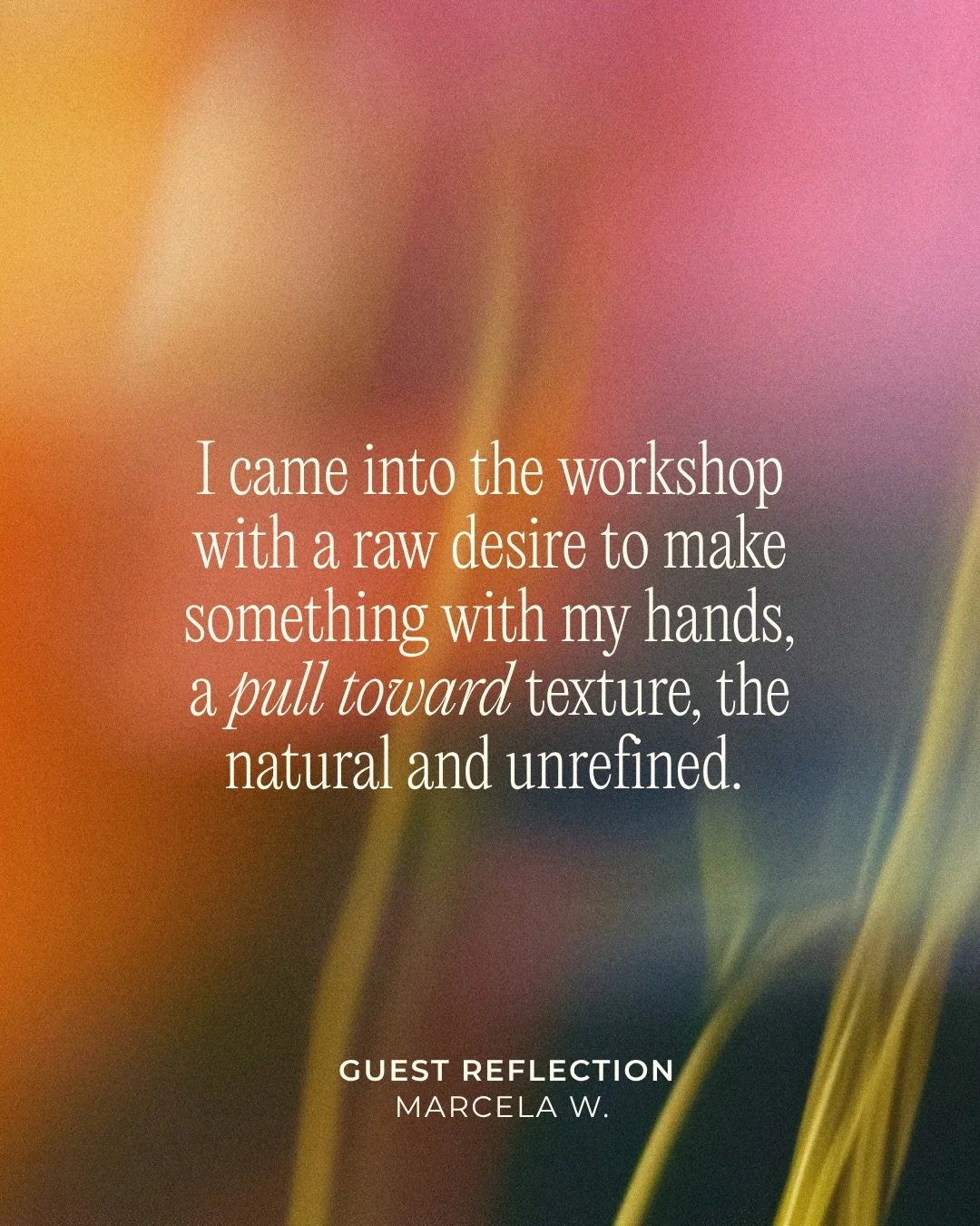 As I&rsquo;ve grown Crave Workshops, I&rsquo;ve realized more and more that what excites me most is bringing people together, celebrating our individual talents, and finding new ways to collaborate.

I&rsquo;m also learning to listen as much as I tal