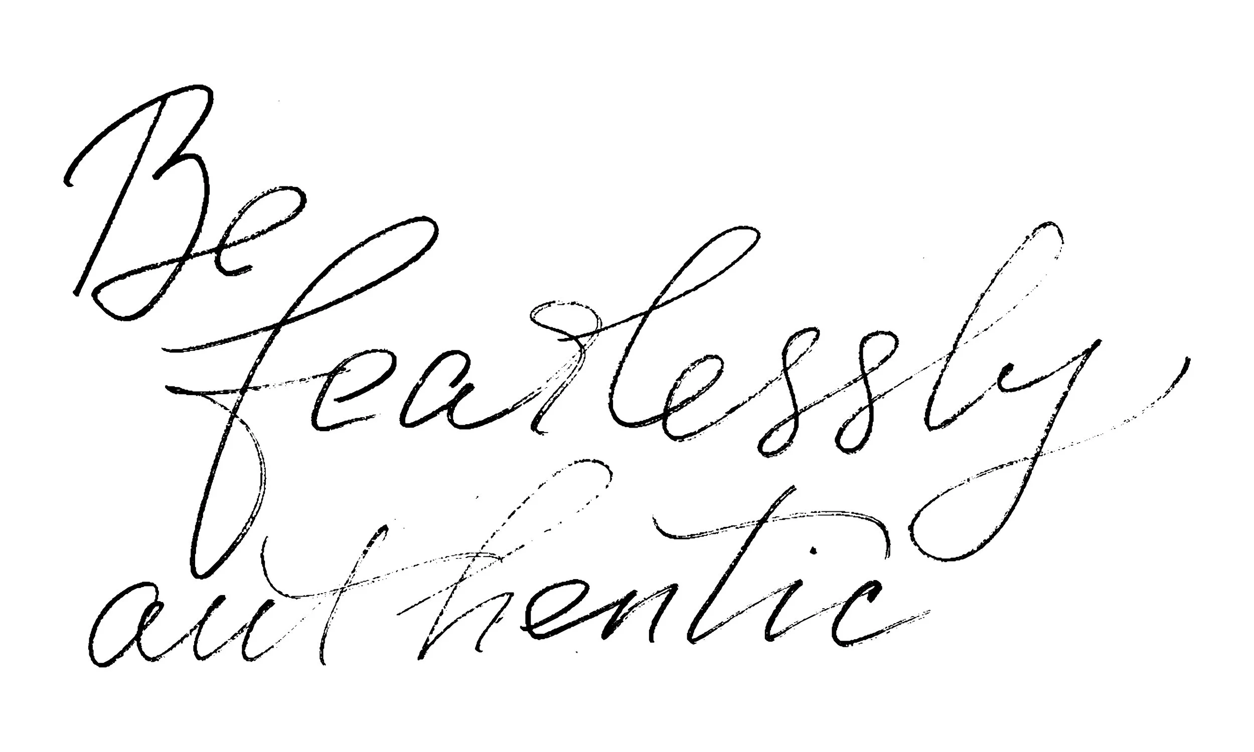 Be fearlessly authentic