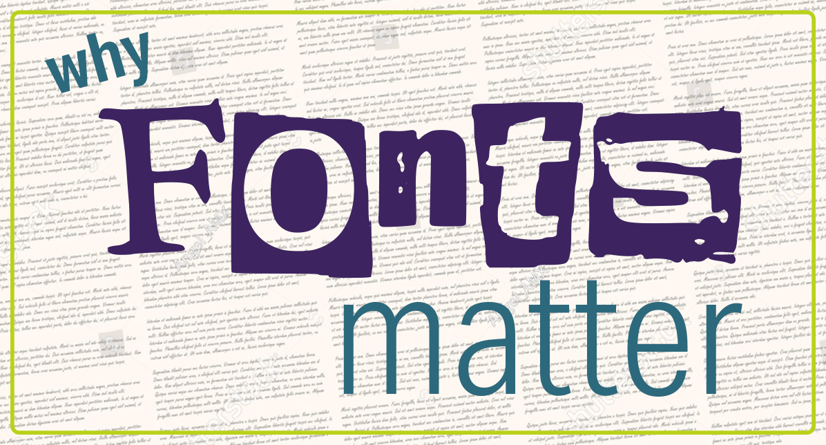 An illustration of the text, WHY FONTS MATTER, in three different creative fonts with a blurred image of a page of printed text in the background. Print shop West Perth.